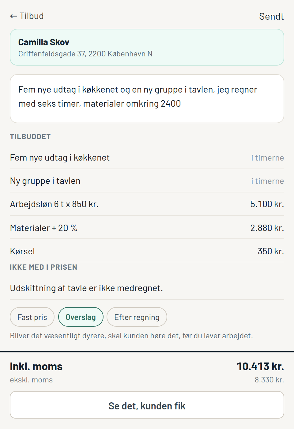 Tilbuddet i appen: kundens navn, det han sagde, linjerne, arbejdsløn og materialer regnet ud, og hvad der ikke er med i prisen